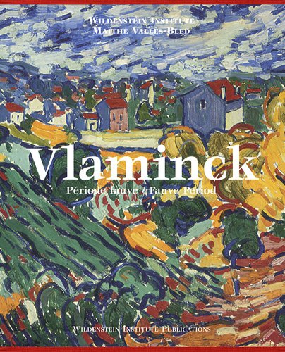 Beispielbild fr Maurice de Vlaminck. Catalogue critique des peintures et cramiques de la priode fauve. Fauve Period: Catalogue raisonn of the Paintings and Ceramics. zum Verkauf von Cole & Contreras / Sylvan Cole Gallery