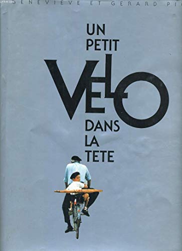 Stock image for Un Petit Vlo Dans La Tte : Pour Tous Les Accrocs, Les Amoureux Du Vlo, Un Grand Tour Anarchique E for sale by RECYCLIVRE