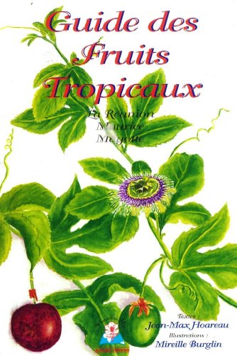 Beispielbild fr Guide Des Fruits Tropicaux : La Runion, Maurice, Mayotte (flore Des les) zum Verkauf von RECYCLIVRE