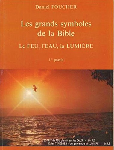 Stock image for Les grands symboles de la Bible, 1re partie. Le feu, l'eau, la lumire for sale by medimops