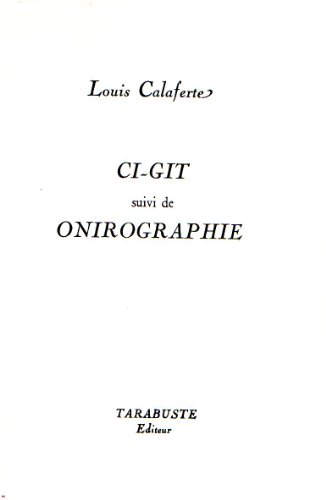CI-GIT - Louis Calaferte: suivi de Onirographie (French Edition) (9782908138627) by Calaferte, Louis