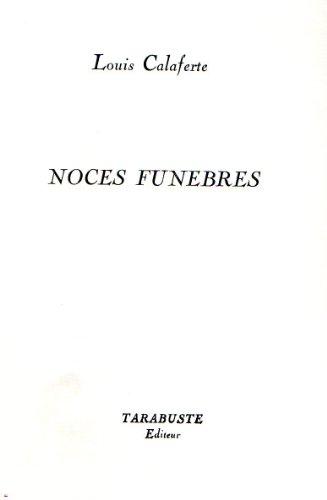 NOCES FUNEBRES - Louis Calaferte: 1962-1963 (French Edition) (9782908138672) by Calaferte, Louis