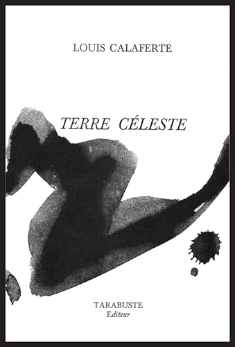 TERRE CELESTE - Louis Calaferte (French Edition) (9782908138986) by Calaferte, Louis
