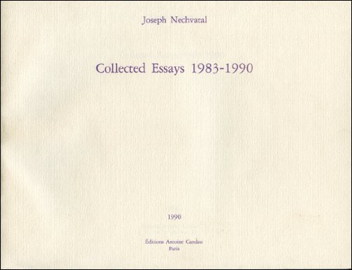 Joseph Nechvatal: Collected Essays, 1983-1990