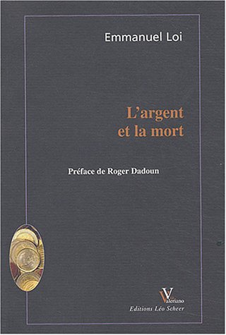 Beispielbild fr L'argent et la mort Loi, E. zum Verkauf von Librairie Parrsia