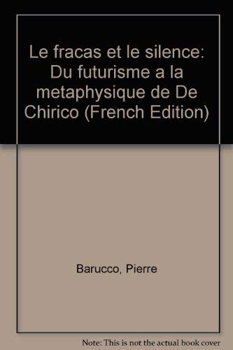 Beispielbild fr Le fracas et le silence / du futurisme a la metaphysique de de chirico zum Verkauf von Ammareal