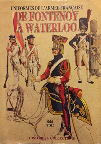 Beispielbild fr De Fontenoy A Waterloo: Uniformes De L'armee Francaise zum Verkauf von RECYCLIVRE