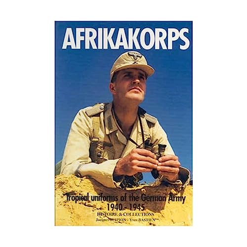 Beispielbild fr Afrikakorps: Tropical Uniforms of the German Army 1940-1945 zum Verkauf von Foliation Books