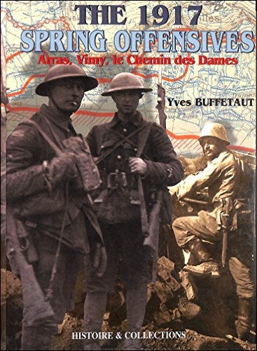 9782908182675: The 1917 Spring Offensives: Arras, Vimy, Le Chemin des Dames