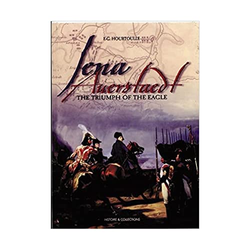 

Jena Auerstadt: The Triumph of the Eagle (Great Battles of the First Empire)