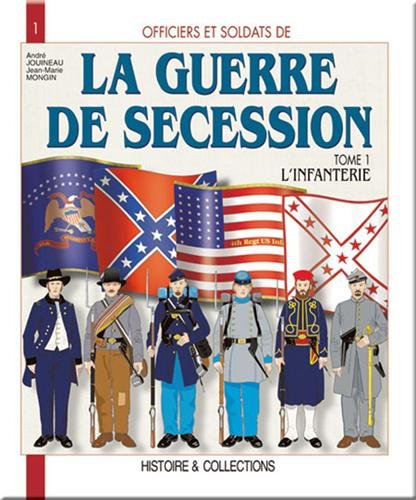 Beispielbild fr La Guerre de Scession, tome 1 : L'Infanterie zum Verkauf von LeLivreVert