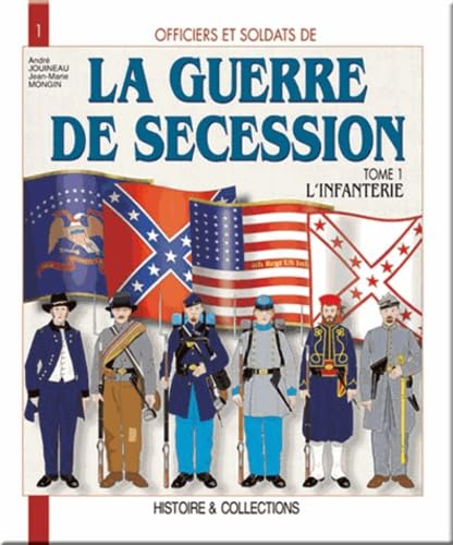 9782908182842: Officiers et soldats de la guerre de Scession: Tome 1, L'infanterie