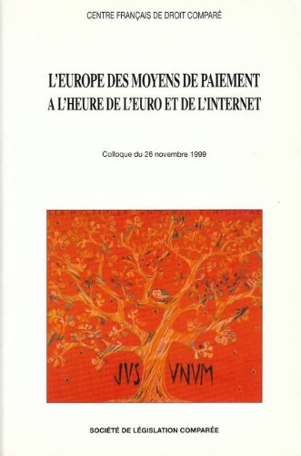 Stock image for L'EUROPE DES MOYENS DE PAIEMENT  L'HEURE DE L'EURO ET DE L'INTERNET: COLLOQUE DU 26 NOVEMBRE 1999 for sale by Gallix