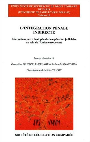 9782908199390: L'INTGRATION PNALE INDIRECTE: INTERACTIONS ENTRE DROIT PNAL ET COOPRATION JUDICIAIRE AU SEIN DE L'UNION EURO