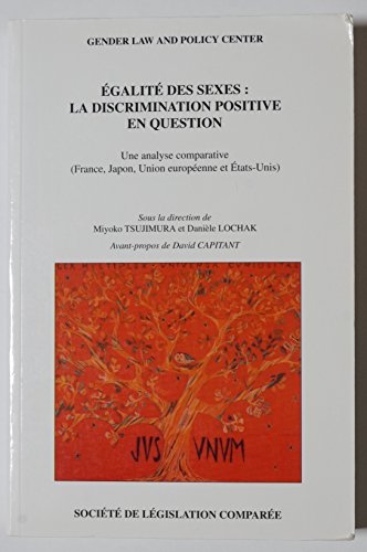 Imagen de archivo de EGALIT DES SEXES : LA DISCRIMINATION POSITIVE EN QUESTION: UNE ANALYSE COMPARATIVE (FRANCE, JAPON, UNION EUROPENNE ET ETATS-UNIS) a la venta por Ammareal