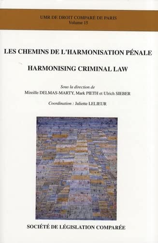 Imagen de archivo de LES CHEMINS DE L'HARMONISATION PNALE - HARMONISING CRIMINAL LAW: CONTRIBUTIONS EN FRANAIS ET EN ANGLAIS a la venta por Gallix