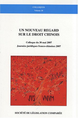 9782908199703: UN NOUVEAU REGARD SUR LE DROIT CHINOIS: COLLOQUE DU 30 MAI 2007, JOURNES JURIDIQUES FRANCO-CHINOISES 2007