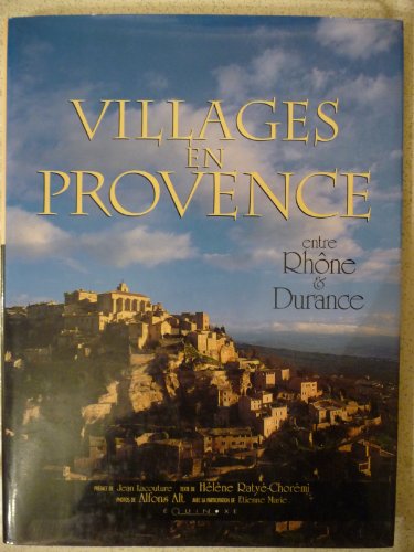 Imagen de archivo de Villages en provence : entre Rhne et durance ;texte de helene ratye-choremi ;photos de alfons alt ; a la venta por Ammareal