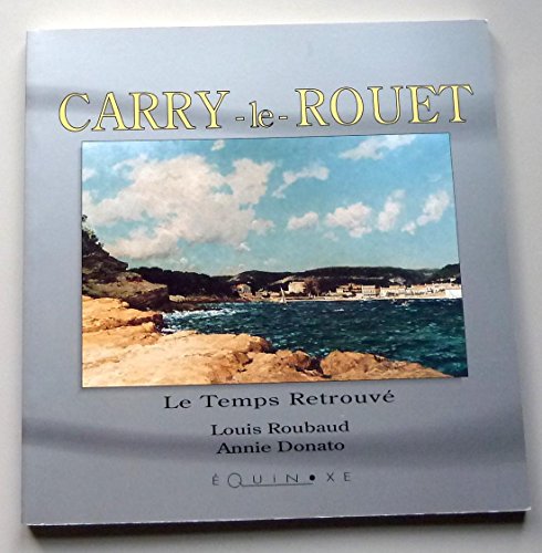 Carry-le-Rouet (Le temps retrouveÌ) (French Edition) (9782908209884) by Roubaud, Louis