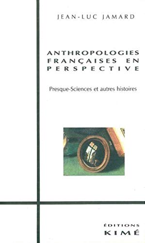 Imagen de archivo de Anthropologies Francaises en Perspective. Presque - sciences et autres histoires (French Edition) a la venta por Zubal-Books, Since 1961