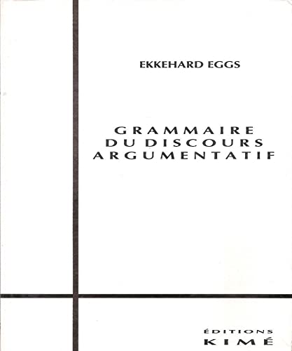 Grammaire du Discours Argumentatif - (9782908212891) by Eggs Ekkehardt
