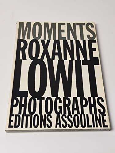 Stock image for Moments: Roxanne Lowit photographs for sale by GF Books, Inc.