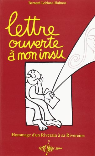 Beispielbild fr Lettre ouverte  mon insu. Hommage d'un riverain  sa riveraine [Paperback] Leblanc-Halmos, Bernard zum Verkauf von LIVREAUTRESORSAS