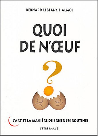 Beispielbild fr Quoi de n'oeuf . L'art et la matiere de brisers les routines zum Verkauf von Librairie La Canopee. Inc.