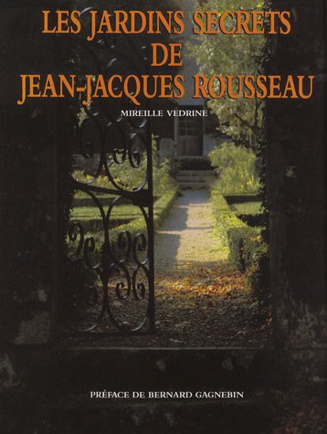 Beispielbild fr Les jardins secrets de Jean-Jacques Rousseau zum Verkauf von Ammareal