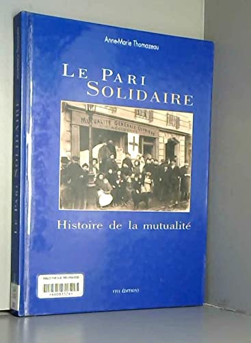 Beispielbild fr LE PARI SOLIDAIRE. Histoire de la mutualit zum Verkauf von Ammareal