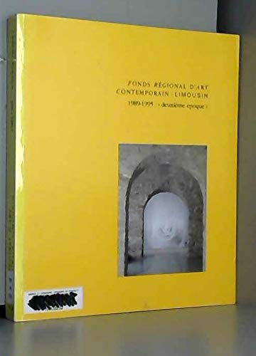 Beispielbild fr Fonds Rgional d'Art Contemporain - Limousin. 1989-1995: "deuxime poque. zum Verkauf von Antiquariat am St. Vith