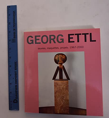 Stock image for Georg Ettl: Oeuvres, Maquettes, Projets 1967-2000 for sale by Midtown Scholar Bookstore