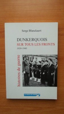 Beispielbild fr Dunkerquois Sur Tous Les Fronts 1939-1945 : Histoires De Guerre zum Verkauf von RECYCLIVRE