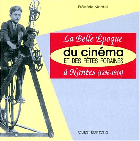 la belle epoque du cinema et des fetes foraines à Nantes 1896-1914