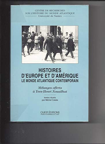 9782908261172: HISTOIRES D'EUROPE ET D'AMERIQUE. Le monde Atlantique contemporain, Mlanges offerts  Yves-Henri Nouailhat