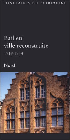 Beispielbild fr Bailleul, Ville Reconstruite, 1919-1934 : Nord zum Verkauf von RECYCLIVRE