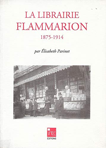 Beispielbild fr La Librairie Flammarion : 1875-1914 zum Verkauf von RECYCLIVRE