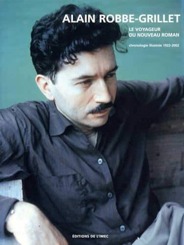 Stock image for Alain Robbe-grillet, Le Voyageur Du Nouveau Roman : Chronologie Illustre, 1922-2002 for sale by RECYCLIVRE