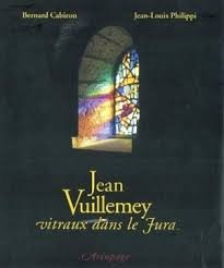 Beispielbild fr Jean Vuillemey , les Vitraux Dans le Jura zum Verkauf von Ammareal