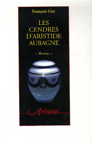 Stock image for Les cendres d'Aristide Aubagne for sale by Ammareal