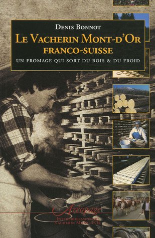 Beispielbild fr Le Vacherin Mont-d'Or franco-suisse : Un fromage qui sort du bois et du froid zum Verkauf von medimops