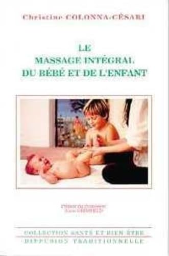 Beispielbild fr Le massage intgral du bb et de l'enfant zum Verkauf von Ammareal