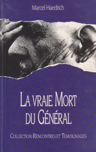 Imagen de archivo de La vraie mort du ge?ne?ral (Rencontres et te?moignages) (French Edition) a la venta por deric