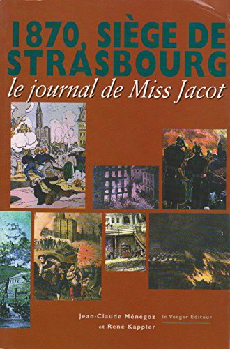 Beispielbild fr 1870, le sige de Strasbourg : Le journal de Miss Jacot zum Verkauf von medimops