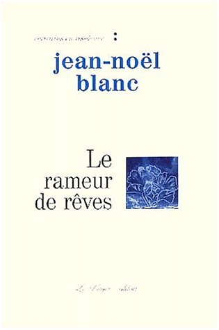 Imagen de archivo de Le rameur de rêves Blanc, Jean-Noël a la venta por LIVREAUTRESORSAS