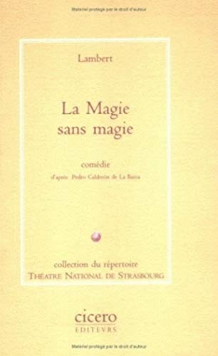 Beispielbild fr La Magie Sans Magie (Collection Du Repertoire de L'Illustre Theatre) (French Edition) zum Verkauf von deric