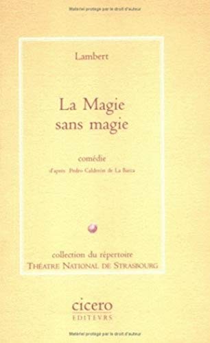 Imagen de archivo de La Magie Sans Magie (Collection Du Repertoire de L'Illustre Theatre) (French Edition) a la venta por deric