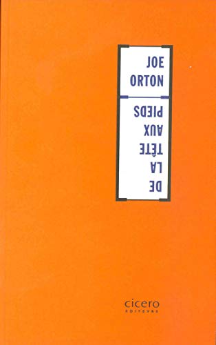 De la TÃªte aux pieds (Hors Collection Cicero) (French Edition) (9782908369120) by Orton, Joe