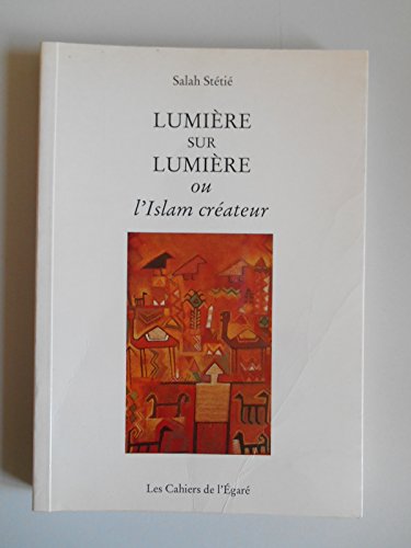 Beispielbild fr Lumire sur lumire ou L'islam crateur zum Verkauf von Ammareal