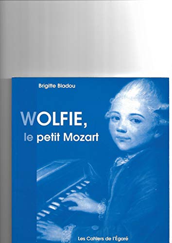 Beispielbild fr Wolfie, le petit Mozart : Paris, La Comdie de Paris, novembre 1998-juin 1999 (Les cahiers de l'gar) zum Verkauf von Ammareal